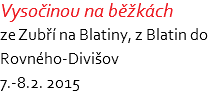 Vysočinou na běžkách ze Zubří na Blatiny, z Blatin do Rovného-Divišov 7.-8.2. 2015