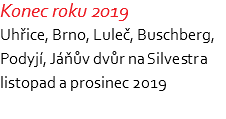 Konec roku 2019 Uhřice, Brno, Luleč, Buschberg, Podyjí, Jáňův dvůr na Silvestra listopad a prosinec 2019