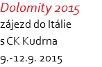 Dolomity 2015 zájezd do Itálie s CK Kudrna 9.-12.9. 2015