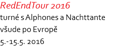 RedEndTour 2016 turné s Alphones a Nachttante všude po Evropě 5.-15.5. 2016